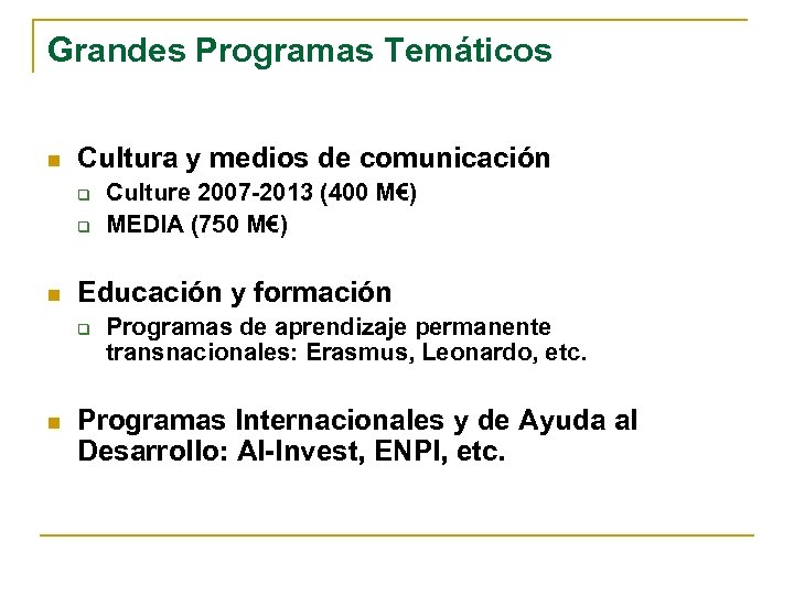 Grandes Programas Temáticos n Cultura y medios de comunicación q q n Educación y