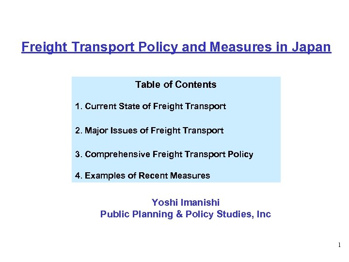 Freight Transport Policy and Measures in Japan Table of Contents 1. Current State of