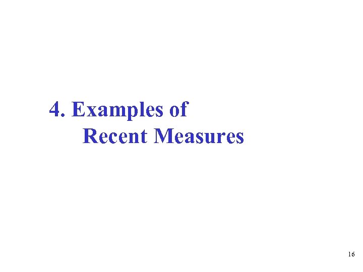 4. Examples of Recent Measures 16 