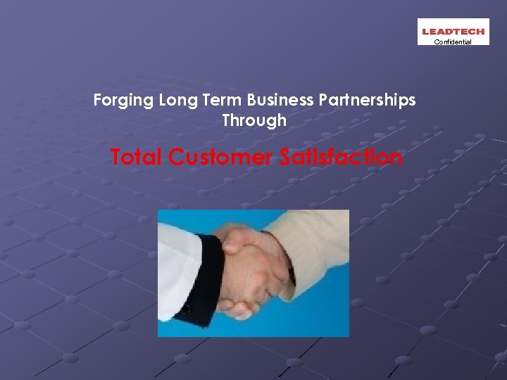 Confidential Forging Long Term Business Partnerships Through Total Customer Satisfaction 