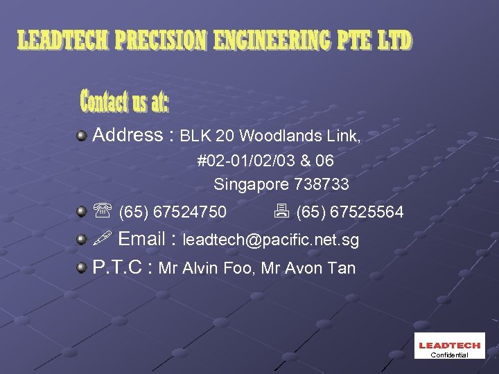 Address : BLK 20 Woodlands Link, #02 -01/02/03 & 06 Singapore 738733 (65) 67524750