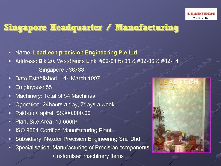 Confidential § Name: Leadtech precision Engineering Pte Ltd § Address: Blk 20, Woodlands Link,
