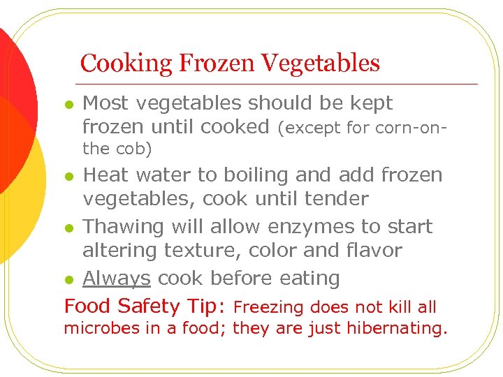 Cooking Frozen Vegetables l Most vegetables should be kept frozen until cooked (except for