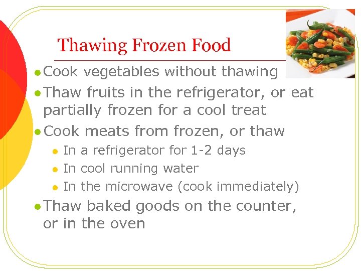Thawing Frozen Food l Cook vegetables without thawing l Thaw fruits in the refrigerator,