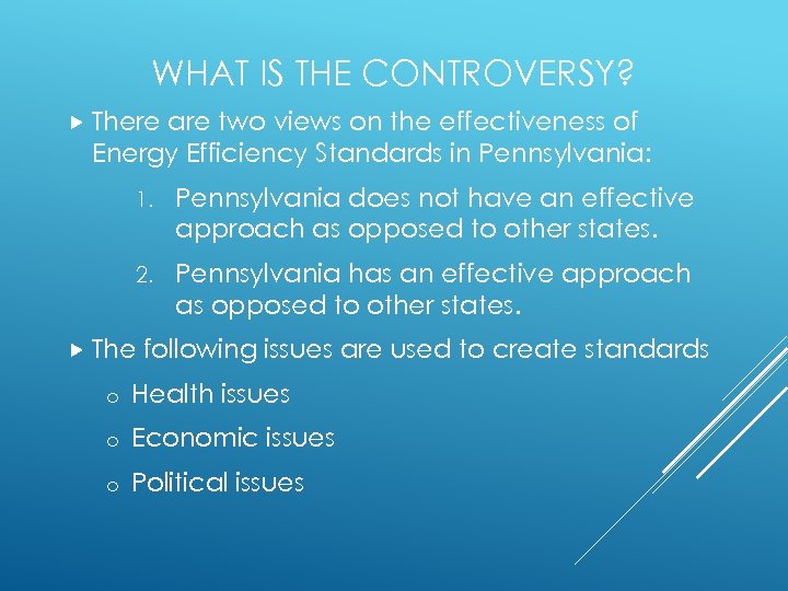 WHAT IS THE CONTROVERSY? There are two views on the effectiveness of Energy Efficiency