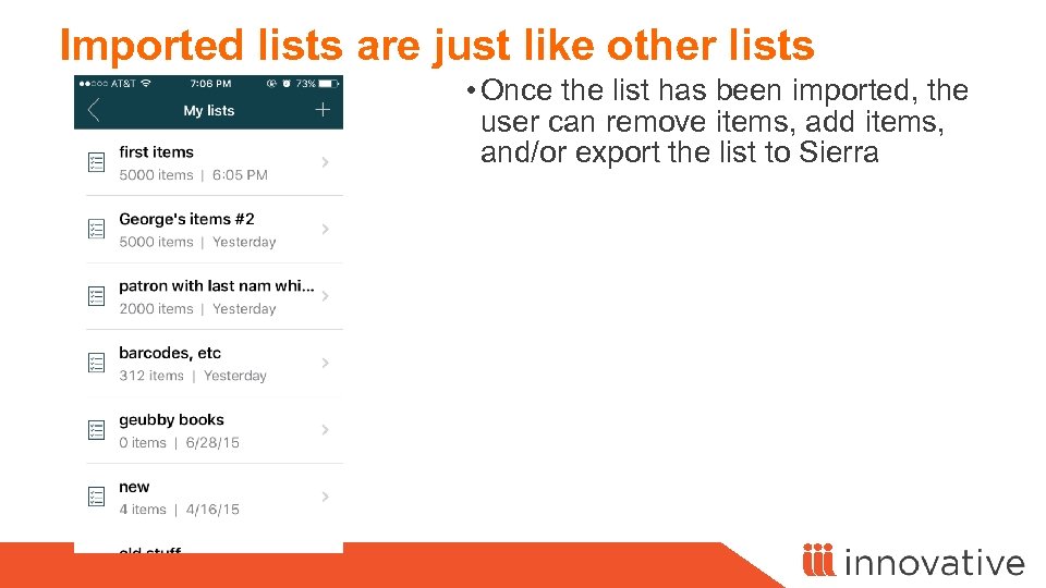 Imported lists are just like other lists • Once the list has been imported,