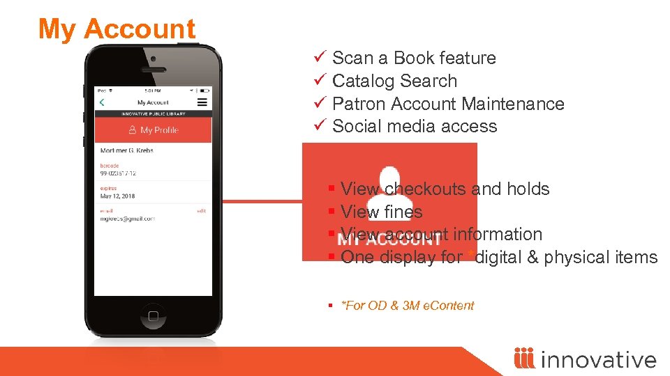My Account ü Scan a Book feature ü Catalog Search ü Patron Account Maintenance