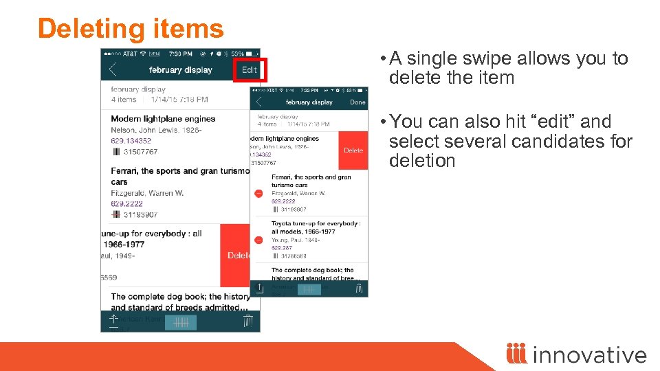 Deleting items • A single swipe allows you to delete the item • You