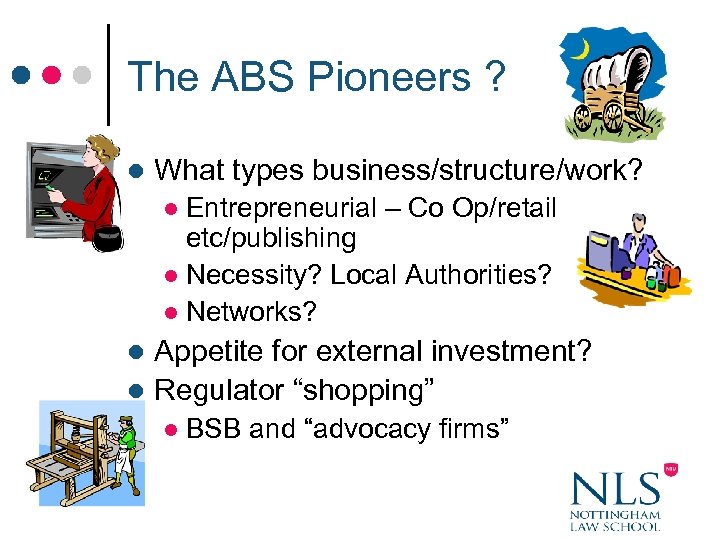 The ABS Pioneers ? l What types business/structure/work? Entrepreneurial – Co Op/retail etc/publishing l