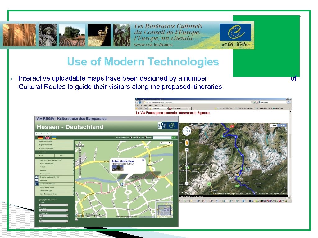 Presentation Outline Use of Modern Technologies • Interactive uploadable maps have been designed by