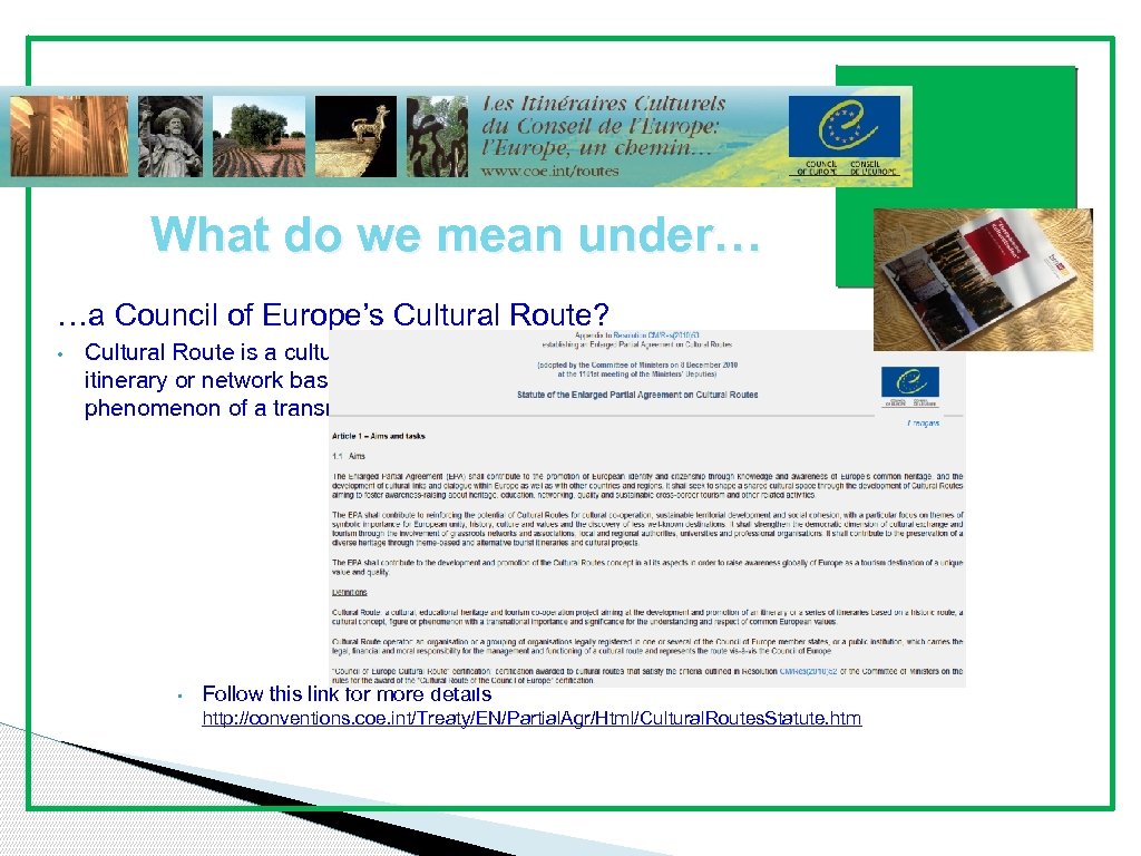 Presentation Outline What do we mean under… …a Council of Europe’s Cultural Route? •