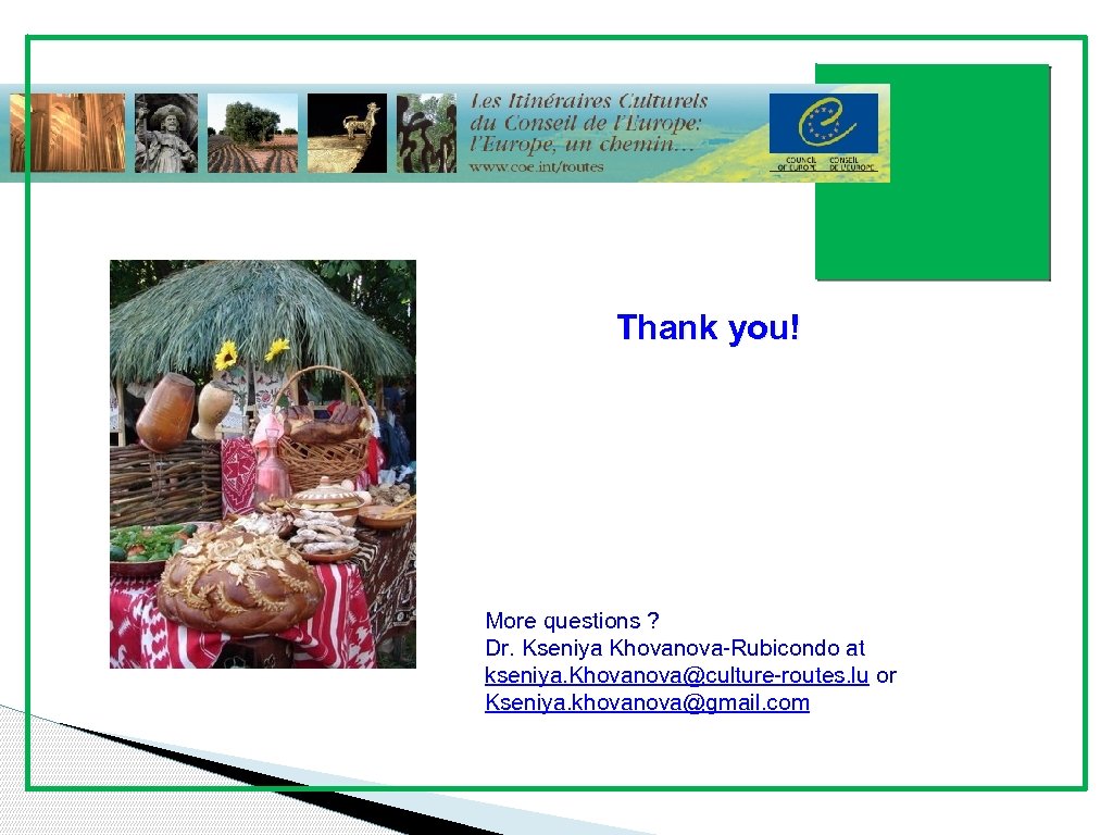 Thank you! More questions ? Dr. Kseniya Khovanova-Rubicondo at kseniya. Khovanova@culture-routes. lu or Kseniya.