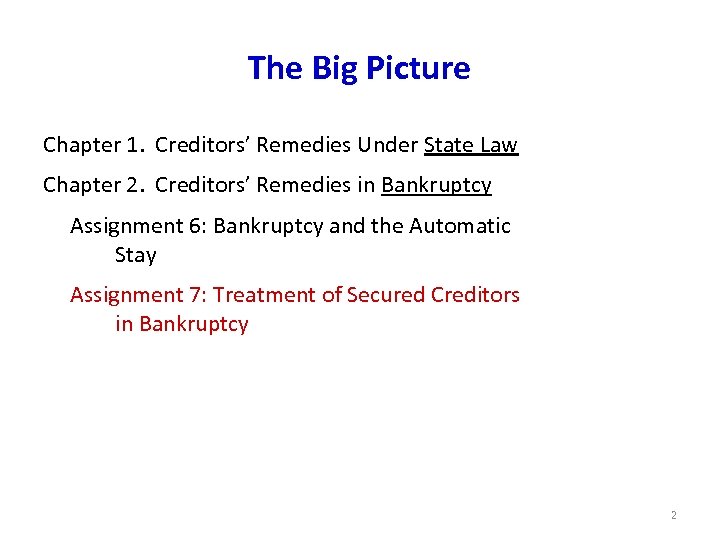 The Big Picture Chapter 1. Creditors’ Remedies Under State Law Chapter 2. Creditors’ Remedies