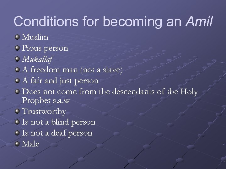 Conditions for becoming an Amil Muslim Pious person Mukallaf A freedom man (not a