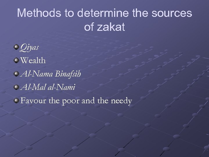 Methods to determine the sources of zakat Qiyas Wealth Al-Nama Binafsih Al-Mal al-Nami Favour