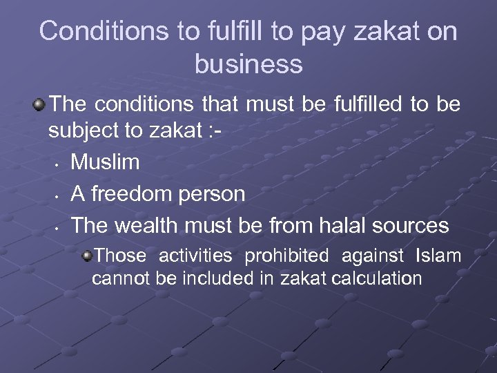 Conditions to fulfill to pay zakat on business The conditions that must be fulfilled