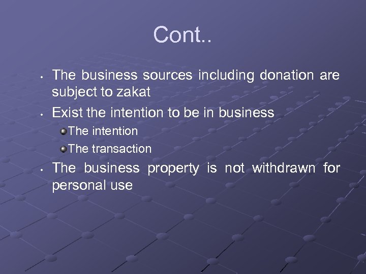 Cont. . • • The business sources including donation are subject to zakat Exist