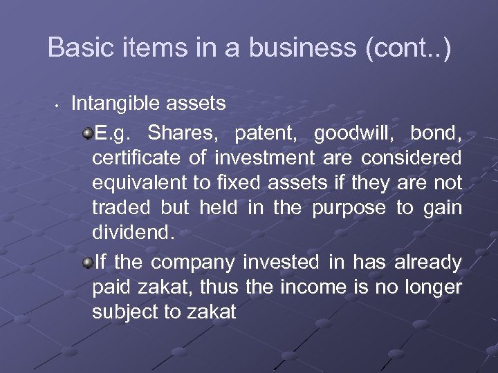 Basic items in a business (cont. . ) • Intangible assets E. g. Shares,