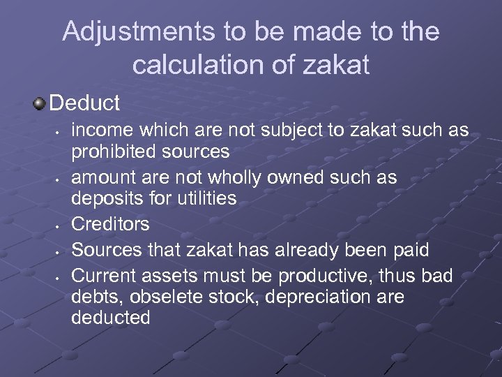 Adjustments to be made to the calculation of zakat Deduct • • • income