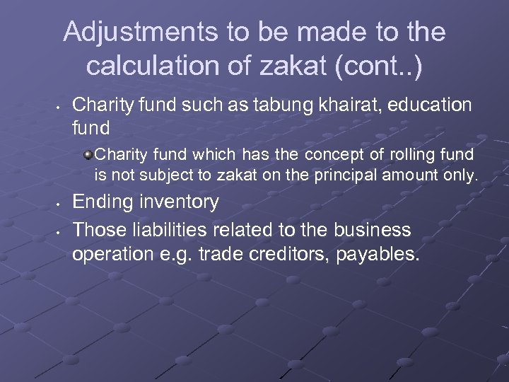 Adjustments to be made to the calculation of zakat (cont. . ) • Charity