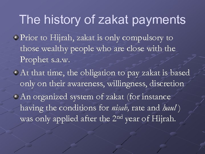 The history of zakat payments Prior to Hijrah, zakat is only compulsory to those