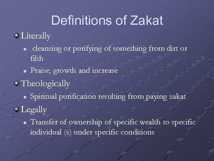 Definitions of Zakat Literally n n cleansing or purifying of something from dirt or