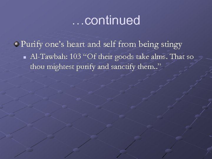 …continued Purify one’s heart and self from being stingy n Al-Tawbah: 103 “Of their