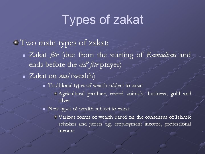 Types of zakat Two main types of zakat: n n Zakat fitr (due from