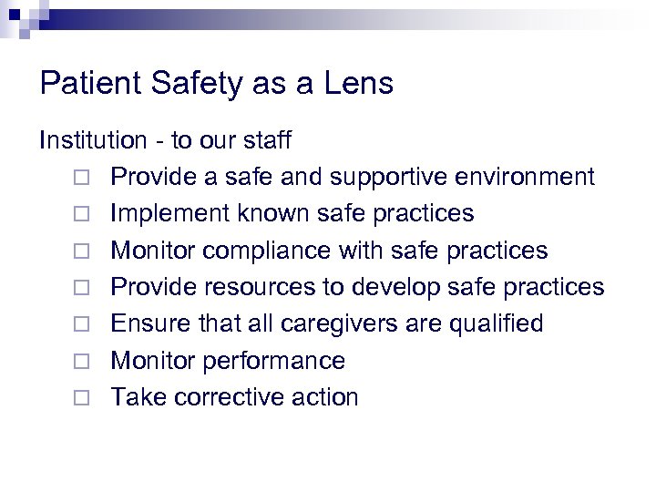 Patient Safety as a Lens Institution - to our staff ¨ Provide a safe