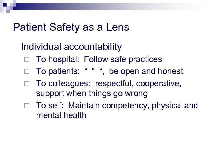 Patient Safety as a Lens Individual accountability To hospital: Follow safe practices ¨ To