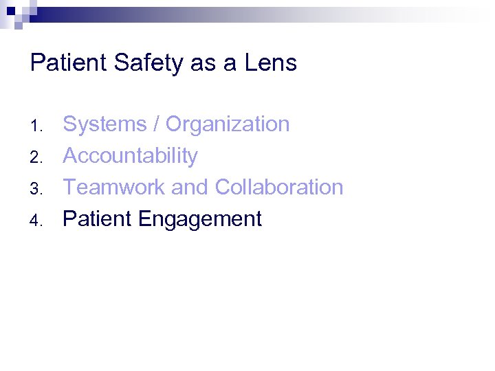 Patient Safety as a Lens 1. 2. 3. 4. Systems / Organization Accountability Teamwork