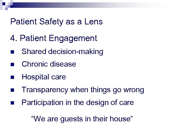 Patient Safety as a Lens 4. Patient Engagement n Shared decision-making n Chronic disease