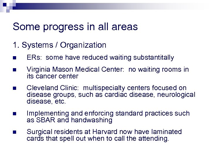 Some progress in all areas 1. Systems / Organization n ERs: some have reduced