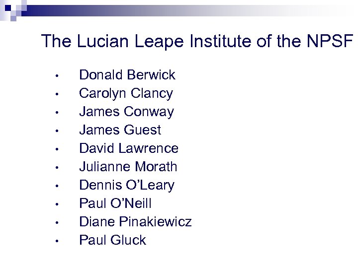 The Lucian Leape Institute of the NPSF • • • Donald Berwick Carolyn Clancy
