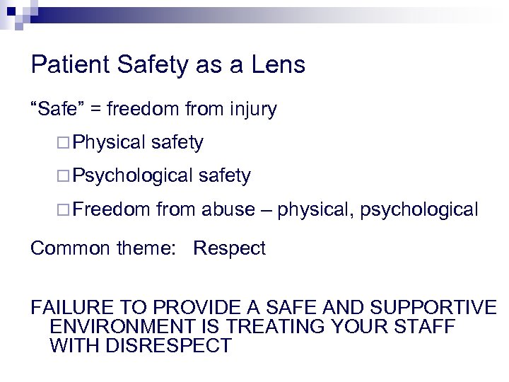 Patient Safety as a Lens “Safe” = freedom from injury ¨ Physical safety ¨