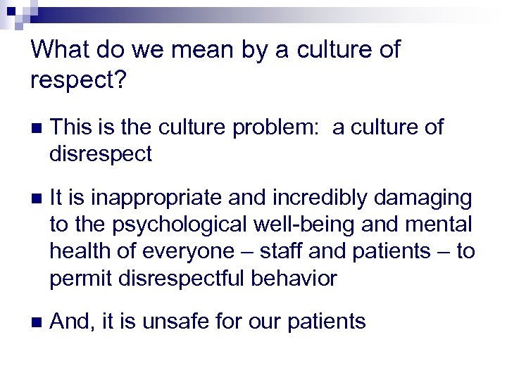 What do we mean by a culture of respect? n This is the culture