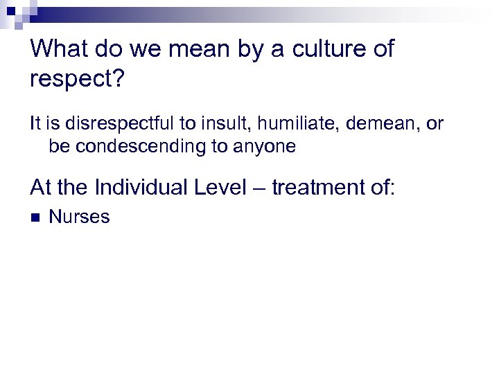 What do we mean by a culture of respect? It is disrespectful to insult,