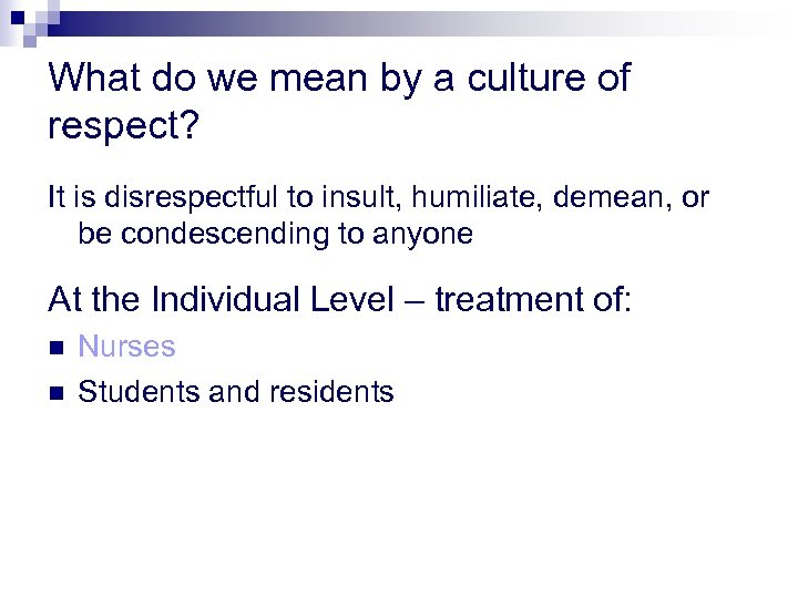 What do we mean by a culture of respect? It is disrespectful to insult,