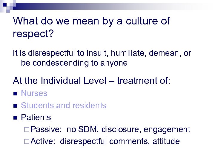 What do we mean by a culture of respect? It is disrespectful to insult,