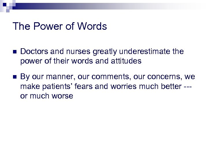 The Power of Words n Doctors and nurses greatly underestimate the power of their