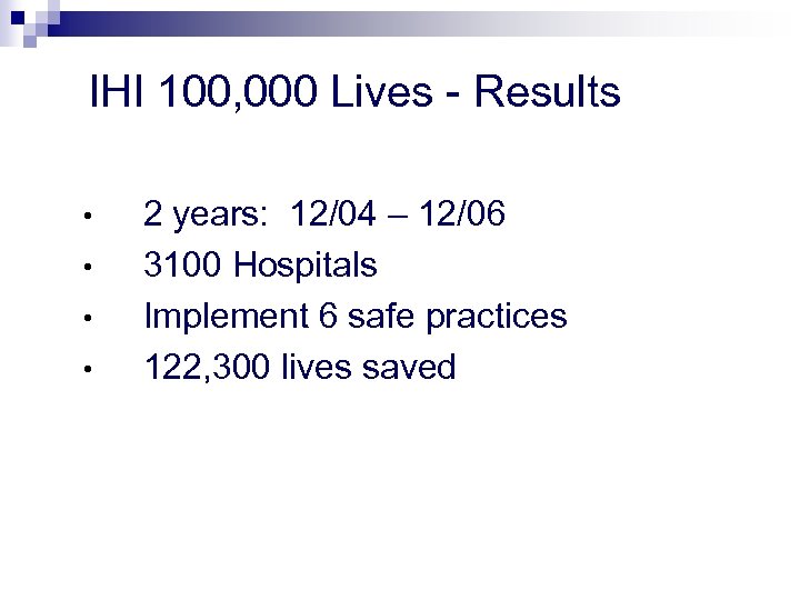 IHI 100, 000 Lives - Results • • 2 years: 12/04 – 12/06 3100