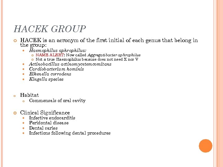 HACEK GROUP HACEK is an acronym of the first initial of each genus that