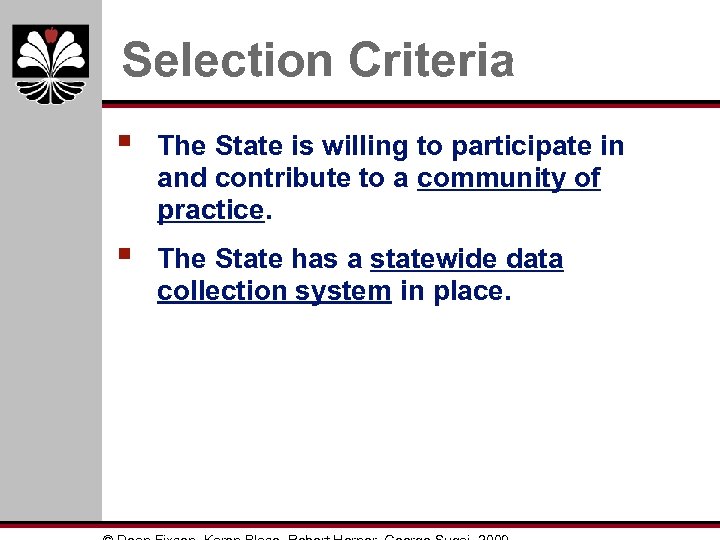 Selection Criteria § The State is willing to participate in and contribute to a