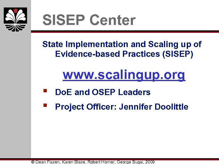 SISEP Center State Implementation and Scaling up of Evidence-based Practices (SISEP) www. scalingup. org