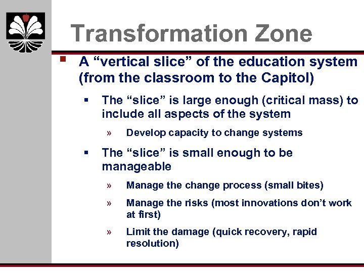 Transformation Zone § A “vertical slice” of the education system (from the classroom to