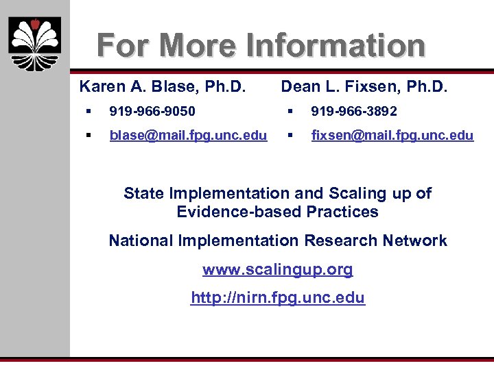 For More Information Karen A. Blase, Ph. D. Dean L. Fixsen, Ph. D. §