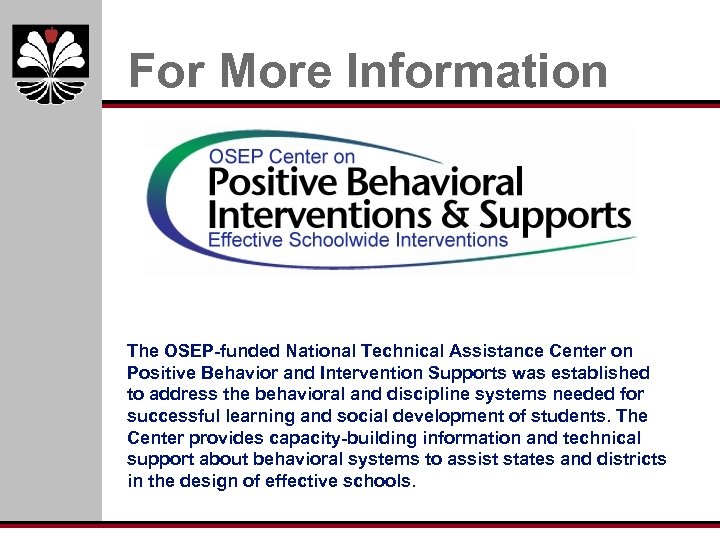 For More Information The OSEP-funded National Technical Assistance Center on Positive Behavior and Intervention