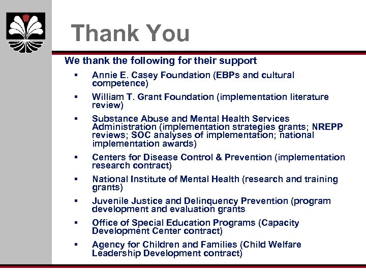 Thank You We thank the following for their support § Annie E. Casey Foundation