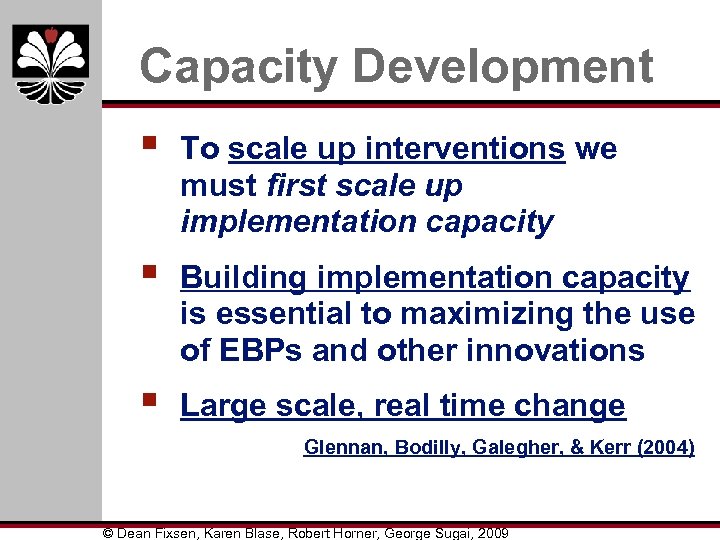 Capacity Development § To scale up interventions we must first scale up implementation capacity