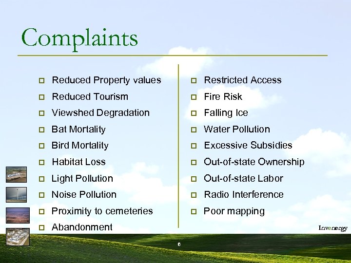 Complaints p Reduced Property values p Restricted Access p Reduced Tourism p Fire Risk